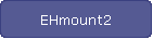 EHmount2